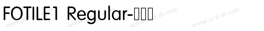 FOTILE1 Regular字体转换 FOTILE1 Regular字体转换